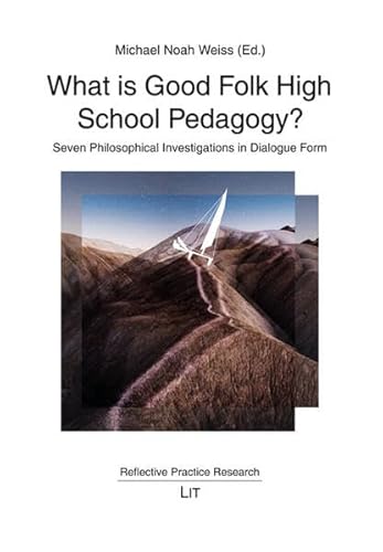 Stock image for What Is Good Folk High School Pedagogy? : Seven Philosophical Investigations in Dialogue Form for sale by GreatBookPrices