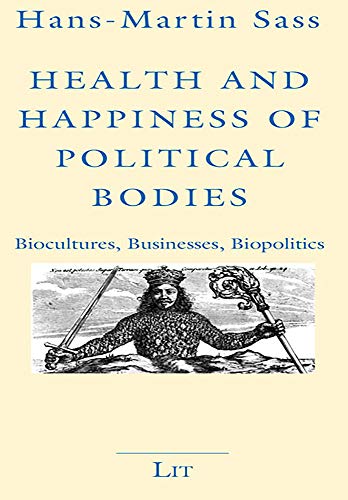 Beispielbild fr Health and Happiness of Political Bodies: Biocultures, Businesses, Biopolitics (LIT Aktuell) zum Verkauf von Wonder Book