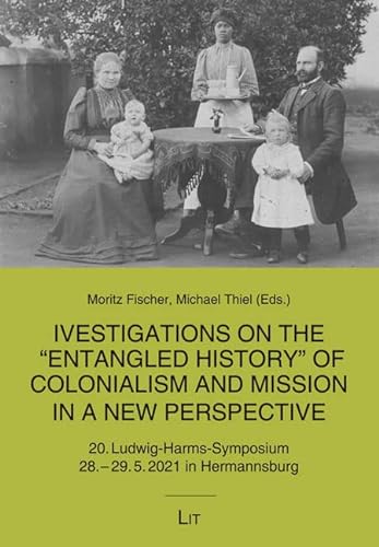 Beispielbild fr Investigations on the "Entangled History" of Colonialism and Mission in a new Perspective zum Verkauf von medimops