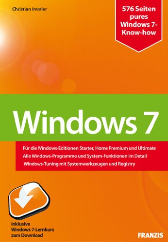 Beispielbild fr Windows 7: Konfiguration, Internet, Sicherheit / Fr die Windows-Editionen Starter, Home Premium und Ultimate / Alle Windows-Programme und . mit Systemwerkzeugen und Registry zum Verkauf von medimops