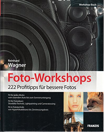 Beispielbild fr Foto-Workshops - 222 Profitipps fr bessere Fotos: Fit fr jedes Motiv, jede Fotoidee und jede Kamera zum Verkauf von medimops