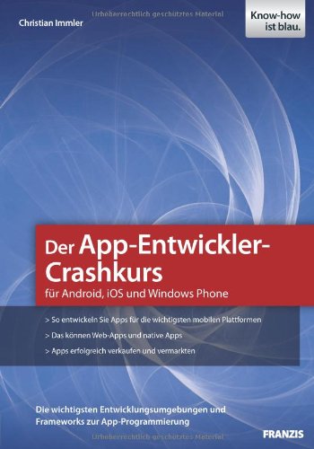 Beispielbild fr Der App-Entwickler-Crashkurs fr Android, iOS und Windows Phone zum Verkauf von medimops