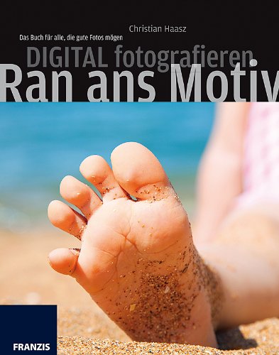 Imagen de archivo de Franzis Digital fotografieren: Das Buch fr alle, die gute Fotos mgen a la venta por medimops