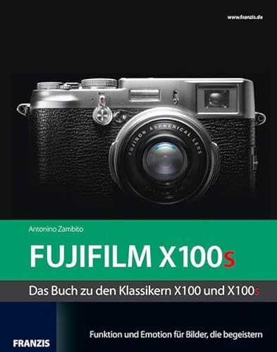 9783645602259: Kamerabuch FUJIFILM X100s: Das Buch zu den Klassikern X100 und X100s