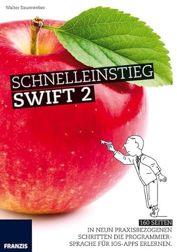 9783645602563: Schnelleinstieg Swift 2: In neun praxisbezogenen Schritten die Programmiersprache fr iOS-Apps erlernen.