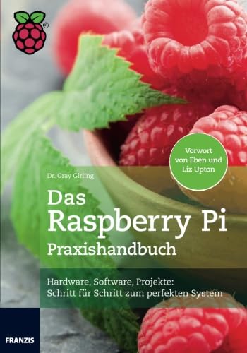 Das Raspberry Pi Praxishandbuch - Gray Girling