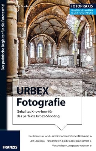 Beispielbild fr Foto Praxis URBEX Fotografie: Geballtes Know-how fr das perfekte Urbex-Shooting. zum Verkauf von Ammareal