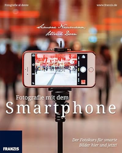 Beispielbild fr Fotografie mit dem Smartphone: Der Fotokurs fr smarte Bilder hier und jetzt! (Fotografie al dente) zum Verkauf von medimops