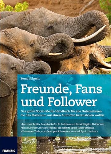 Stock image for Freunde, Fans und Follower: Das groe Social-Media-Handbuch fr alle Unternehmen | Facebook, Twitter, Snapchat & Co. | Tools fr die perfekte Social-Media-Strategie for sale by medimops