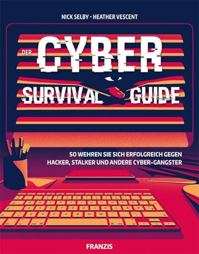 9783645605939: Der Cyber Survival Guide: So wehren Sie sich erfolgreich gegen Hacker, Stalker und andere Cyber-Gangster
