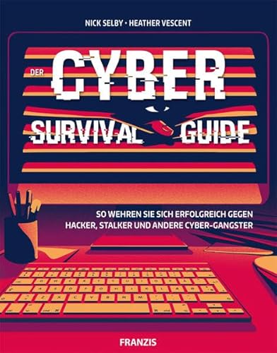 Imagen de archivo de Der Cyber Survival Guide: So wehren Sie sich erfolgreich gegen Hacker, Stalker und andere Cyber-Gangster a la venta por Ammareal