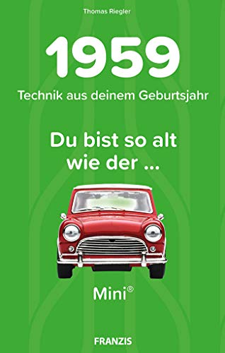 Beispielbild fr 1959 - Technik aus deinem Geburtsjahr. Du bist so alt wie . Das Jahrgangsbuch fr alle Technikfans | 60. Geburtstag zum Verkauf von medimops