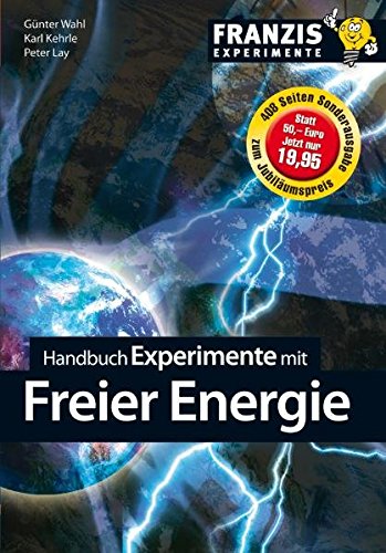 Beispielbild fr Handbuch Experimente mit der Freien Energie von Karl Kehrle (Autor), Peter Lay (Autor), Gnter Wahl (Autor) zum Verkauf von BUCHSERVICE / ANTIQUARIAT Lars Lutzer