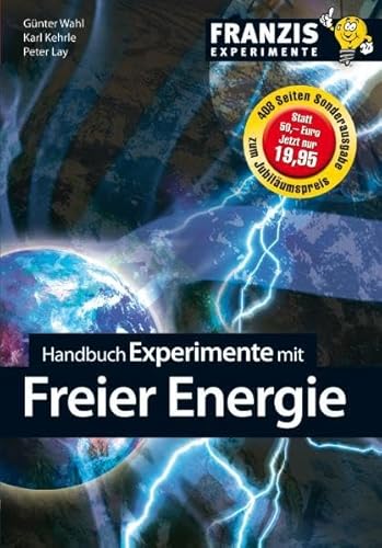 Stock image for Handbuch Experimente mit der Freien Energie von Karl Kehrle (Autor), Peter Lay (Autor), Gnter Wahl (Autor) for sale by BUCHSERVICE / ANTIQUARIAT Lars Lutzer