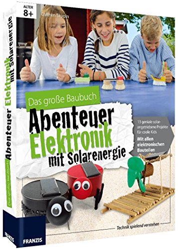 Stock image for Das groe Baubuch Abenteuer Elektronik mit Solarenergie: 13 geniale solarangetriebene Projekte fr coole Kids; mit allen elektronischen Bauteilen for sale by medimops