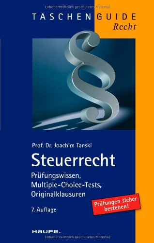 Steuerrecht: Prüfungswissen, Multiple-Choice-Tests, Originalklausuren - Tanski, Joachim