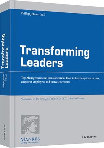 9783648017258: Transforming Leaders - Englische Ausgabe: Top Management and Transformation: How to have long-term success, empower employees an increase revenues