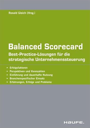 Stock image for Balanced Scorecard: Best-Practice-Lsungen fr die strategische Unternehmenssteuerung (Haufe Fachpraxis) Gleich, Ronald for sale by BUCHSERVICE / ANTIQUARIAT Lars Lutzer