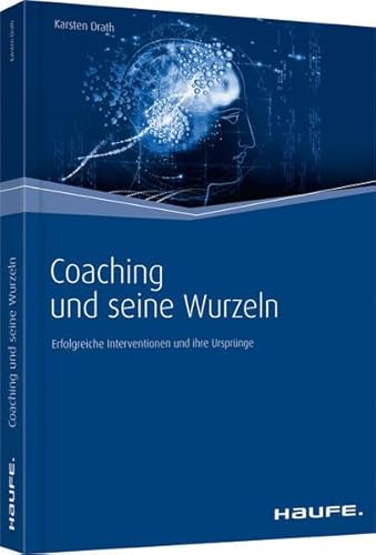 Beispielbild fr Coaching und seine Wurzeln: Erfolgreiche Interventionen und ihre Ursprnge zum Verkauf von medimops