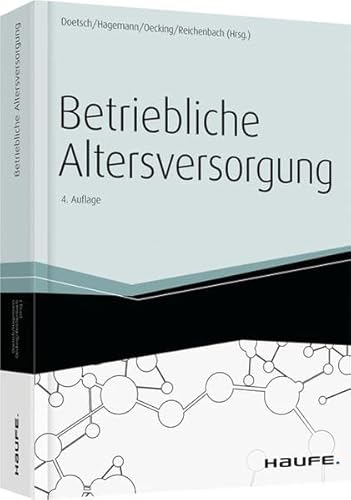 Beispielbild fr Betriebliche Altersversorgung: Ein praktischer Leitfaden (Haufe Fachbuch) Doetsch, Peter A.; Hagemann, Thomas; Oecking, Stefan and Reichenbach, Rita zum Verkauf von BUCHSERVICE / ANTIQUARIAT Lars Lutzer