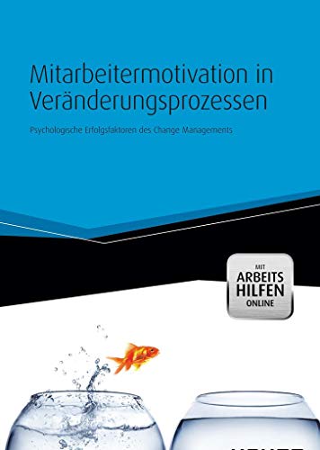 Stock image for Mitarbeitermotivation in Vernderungsprozessen - mit Arbeitshilfen online: Psychologische Erfolgsfaktoren des Change Managements for sale by medimops