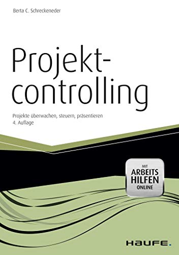 Projektcontrolling - mit Arbeitshilfen online: Projekte überwachen, steuern, präsentieren - Schreckeneder, Berta C.