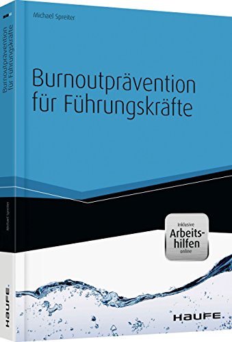 Beispielbild fr Burnoutprvention fr Fhrungskrfte - mit eBook & Arbeitshilfen online: Konkret, praktisch, wirksam zum Verkauf von medimops