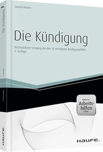 Imagen de archivo de Die Kndigung - inkl. Arbeitshilfen online: Rechtssicherer Umgang mit den 10 wichtigsten Kndigungsfllen a la venta por medimops