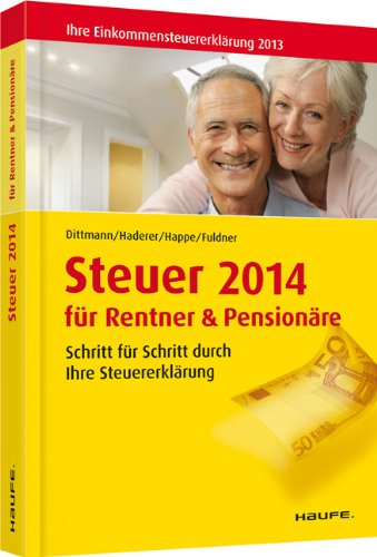 9783648041192: Steuer 2014 fr Rentner und Pensionre: Ihre Einkommenssteuererklrung 2013. Schritt fr Schritt durch Ihre Steuererklrung