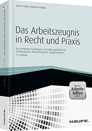 Beispielbild fr Das Arbeitszeugnis in Recht und Praxis - inkl.eBook und Arbeitshilfen online: Die rechtlichen Grundlagen, Formulierungshilfen, Musterzeugnisse, Zeugnisanalyse zum Verkauf von medimops