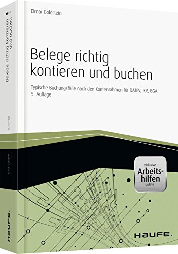 Imagen de archivo de Belege richtig kontieren und buchen - inkl. eBook und Arbeitshilfen online: Typische Buchungsflle nach den Kontenrahmen fr DATEV, IKR, BGA a la venta por medimops