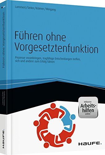 Beispielbild fr Fhren ohne Vorgesetztenfunktion - inkl. Arbeitshilfen online: Prozesse voranbringen, tragfhige Entscheidungen treffen, sich und andere zum Erfolg fhren zum Verkauf von medimops