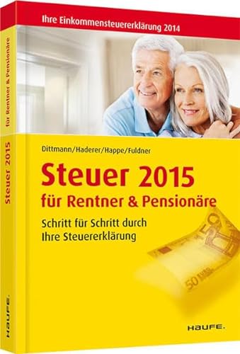 Beispielbild fr Steuer 2015 fr Rentner und Pensionre: Schritt fr Schritt durch Ihre Steuererklrung zum Verkauf von medimops