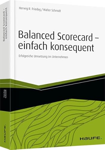 Stock image for Balanced Scorecard - einfach konsequent: Erfolgreiche Umsetzung im Unternehmen for sale by medimops