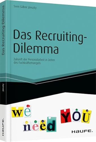 Beispielbild fr Das Recruiting-Dilemma: Zukunft der Personalarbeit in Zeiten des Fachkrftemangels zum Verkauf von medimops