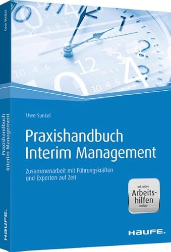 Beispielbild fr Praxishandbuch Interim Management - mit Arbeitshilfen online: Zusammenarbeit mit Fhrungskrften und Experten auf Zeit zum Verkauf von medimops