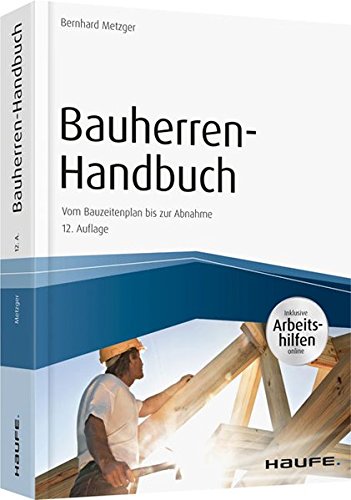 Beispielbild fr Bauherren-Handbuch - mit Arbeitshilfen online: Vom Baugrubenaushub bis zur Schlsselbergabe zum Verkauf von medimops