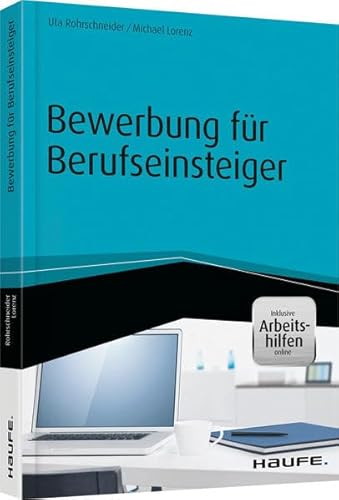 Bewerbung für Berufseinsteiger - inkl. Arbeitshilfen online - Rohrschneider, Uta, Lorenz, Michael