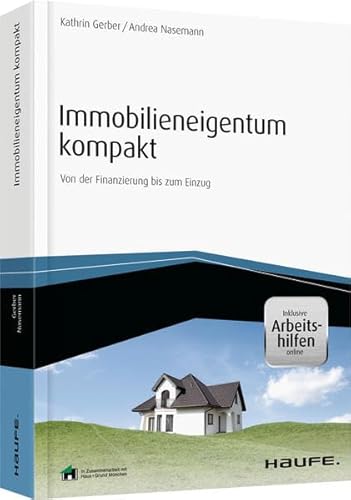 9783648070192: Immobilieneigentum kompakt - inkl. Arbeitshilfen online: Von der Finanzierung bis zum Einzug