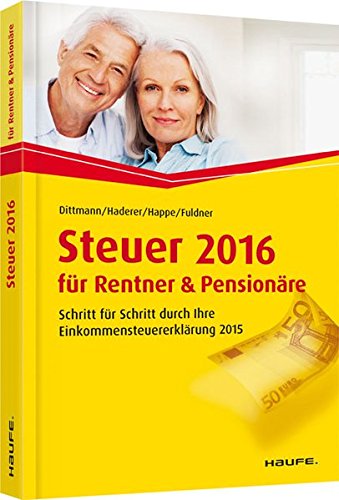 Beispielbild fr Steuer 2016 fr Rentner und Pensionre: Schritt fr Schritt durch Ihre Steuererklrung (Haufe Steuerratgeber) zum Verkauf von medimops