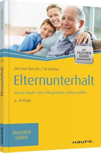 Stock image for Elternunterhalt: Wenn Kinder frs Pflegeheim zahlen sollen (Haufe TaschenGuide) for sale by medimops