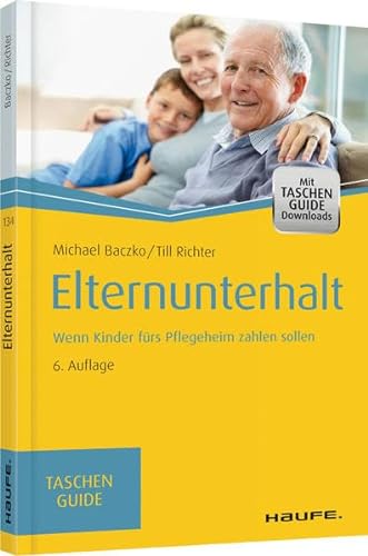 Stock image for Elternunterhalt: Wenn Kinder frs Pflegeheim zahlen sollen (Haufe TaschenGuide) for sale by medimops