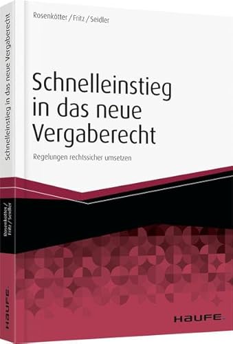 Imagen de archivo de Schnelleinstieg in das neue Vergaberecht: Regelungen rechtssicher umsetzen (Haufe Fachbuch) a la venta por medimops