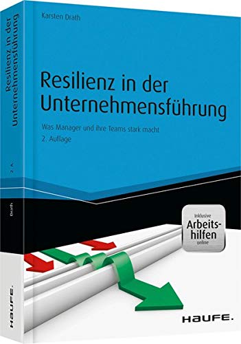 Stock image for Resilienz in der Unternehmensfhrung - und Arbeitshilfen online: Was Manager und ihre Teams stark macht (Haufe Fachbuch) for sale by medimops