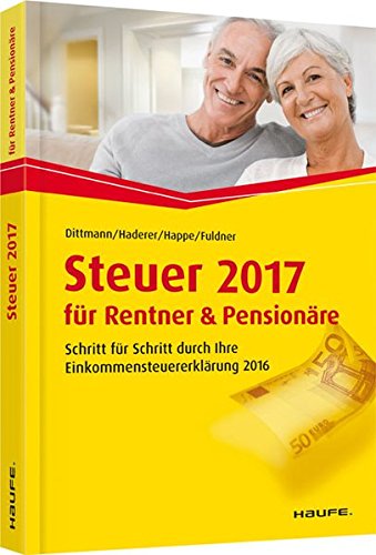 Beispielbild fr Steuer 2017 fr Rentner und Pensionre: Schritt fr Schritt durch Ihre Steuererklrung (Haufe Steuerratgeber) zum Verkauf von medimops