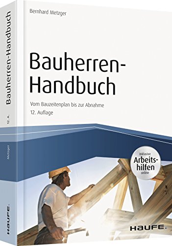 Beispielbild fr Bauherren-Handbuch - mit Arbeitshilfen online: Vom Bauzeitenplan bis zur Abnahme (Haufe Fachbuch) zum Verkauf von medimops