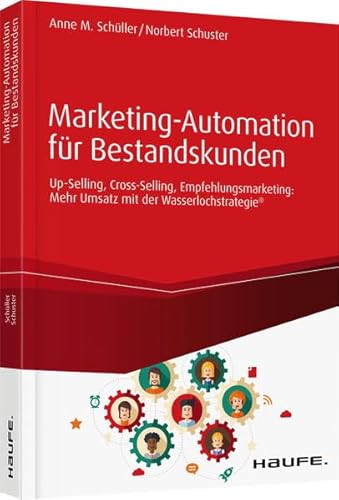 Stock image for Marketing-Automation fr Bestandskunden: Mehr Umsatz mit der Wasserlochstrategie (Haufe Fachbuch) for sale by medimops