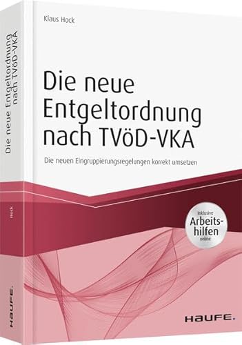 Beispielbild fr Die neue Entgeltordnung nach TVD-VKA: Die neuen Eingruppierungsregelungen korrekt umsetzen (Haufe Fachbuch) zum Verkauf von medimops