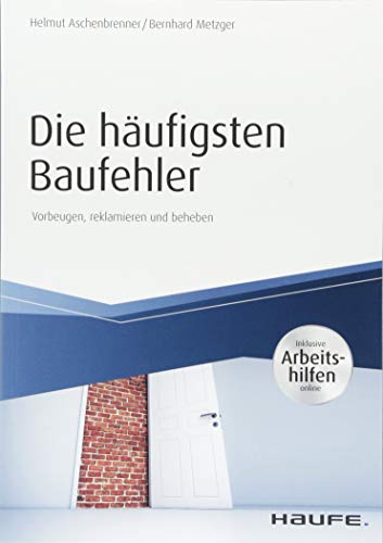 Beispielbild fr Die hufigsten Baufehler - inkl. Arbeitshilfen online: Vorbeugen, reklamieren und beheben (Haufe Fachbuch) zum Verkauf von medimops