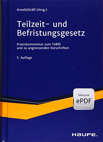 Imagen de archivo de Teilzeit- und Befristungsgesetz: Der aktuelle Praxiskommentar zum TzBfG inkl. Sondervorschriften a la venta por Revaluation Books